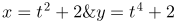 \fn_phv \large {\color{Red} x=t^{2}+2 t ; y=t^{4}+2 t}