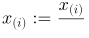 x_{(i)}:=\frac{x_{(i)} - \mu _{i} }{s_{i}}