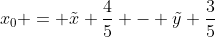 x_{0} = 	ilde{x} frac{4}{5} - 	ilde{y} frac{3}{5}