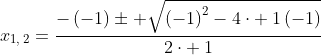 x_{1,:2}=frac{-left(-1right)pm sqrt{left(-1right)^2-4cdot :1left(-1right)}}{2cdot :1}