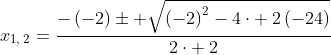 x_{1,:2}=frac{-left(-2right)pm sqrt{left(-2right)^2-4cdot :2left(-24right)}}{2cdot :2}