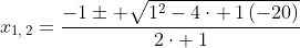 x_{1,:2}=frac{-1pm sqrt{1^2-4cdot :1left(-20
ight)}}{2cdot :1}