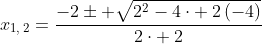 x_{1,:2}=frac{-2pm sqrt{2^2-4cdot :2left(-4
ight)}}{2cdot :2}