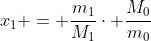 x_{1} = frac{m_{1}}{M_{1}}cdot frac{M_{0}}{m_{0}}