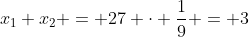 x_{1} x_{2} = 27 cdot frac{1}{9} = 3