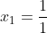 x_{1}=frac{1}{1}