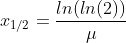 x_{1/2}=\frac{ln(ln(2))}{\mu }