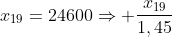 x_{17}+x_{18}+x_{19}=24600Rightarrow frac{x_{19}}{1,45}+frac{x_{19}}{1,35}+x_{19}=24600Rightarrow