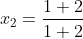 x_{2}=frac{1+2}{1+2}