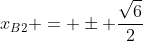 x_{B2} = pm frac{sqrt{6}}{2}