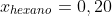 x_{hexano}=0,20