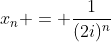 x_{n} = frac{1}{(2i)^{n}}