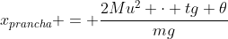 x_{prancha} = frac{2Mu^{2} cdot tg 	heta}{mg}