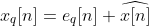 x_{q}[n]=e_{q}[n]+\widehat{x[n]}