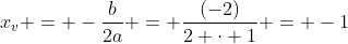 x_{v} = -frac{b}{2a} = frac{(-2)}{2 cdot 1} = -1