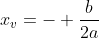 x_{v}=- frac{b}{2a}