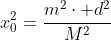 x_0^2=frac{m^2cdot d^2}{M^2}