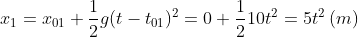x_1=x_{01}+\frac{1}{2}g(t-t_{01})^2=0+\frac{1}{2}10t^2=5t^2 \: (m)