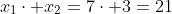 x_1cdot x_2=7cdot 3=21