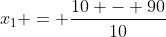 x_1 = frac{10 - 90}{10}