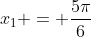 x_1 = frac{5pi}{6}
