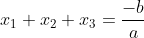 x_1+x_2+x_3=frac{-b}{a}