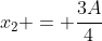 x_2 = frac{3A}{4}