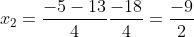 x_2=frac{-5-13}{4}frac{-18}{4}=frac{-9}{2}