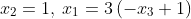 x_2=1,:x_1=3left(-x_3+1ight)
