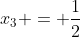 x_3 = frac{1}{2}