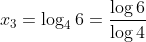 x_3=log_46=frac{log6}{log4}