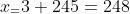 x_=3+245=248