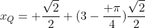 x_Q= frac{sqrt2}{2}+(3-frac{ pi}{4})frac{sqrt2}{2}