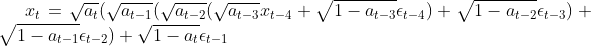 x_t = \sqrt{a_t} (\sqrt{a_{t-1}} (\sqrt{a_{t-2}} (\sqrt{a_{t-3}} x_{t-4} + \sqrt{1-a_{t-3}} \epsilon_{t-4}) + \sqrt{1-a_{t-2}} \epsilon_{t-3}) + \sqrt{1-a_{t-1}} \epsilon_{t-2}) + \sqrt{1-a_t} \epsilon_{t-1}