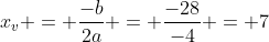 x_v = frac{-b}{2a} = frac{-28}{-4} = 7