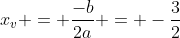 x_v = frac{-b}{2a} = -frac{3}{2}