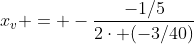 x_v = -frac{-1/5}{2cdot (-3/40)}