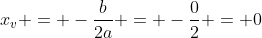 x_v = -frac{b}{2a} = -frac{0}{2} = 0