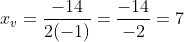 x_v=frac{-14}{2(-1)}=frac{-14}{-2}=7