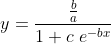 y = \frac{\frac{b}{a}}{1 + c \; e^{-bx}}