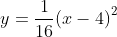 y = \frac{1}{16}{(x-4)}^2