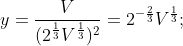 y = \frac{V}{(2^{\frac{1}{3}}V^{\frac{1}{3}})^2} = 2^{-\frac{2}{3}}V^{\frac{1}{3}} ;
