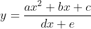 y = \frac{ax^{2} + bx + c}{dx + e}