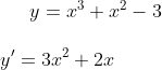 y = x^3 + x^2 - 3 \\ \\y ' =3x^2+2x