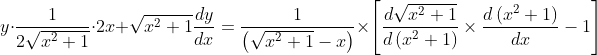 y \cdot \frac{1}{2 \sqrt{x^{2}+1}} \cdot 2 x+\sqrt{x^{2}+1} \frac{d y}{d x}=\frac{1}{\left(\sqrt{x^{2}+1}-x\right)} \times\left[\frac{d \sqrt{x^{2}+1}}{d\left(x^{2}+1\right)} \times \frac{d\left(x^{2}+1\right)}{d x}-1\right]