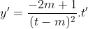 y'=\frac{-2m+1}{(t-m)^{2}}.t'