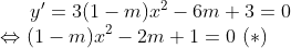y'=3(1-m)x^2-6m+3=0\\ \Leftrightarrow (1-m)x^2-2m+1=0 \ (*)