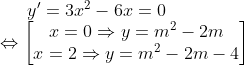 y'=3x^2-6x=0\\\Leftrightarrow \begin{bmatrix} x=0\Rightarrow y=m^2-2m\\ x=2\Rightarrow y=m^2-2m-4 \end{matrix}