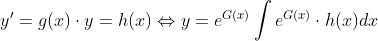 y'=g(x)\cdot{y}=h(x)\Leftrightarrow y=e^{G(x)}\int e^{G(x)}\cdot{h(x)}dx