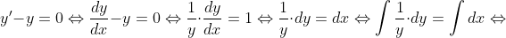 y'-y=0 \Leftrightarrow \frac{dy}{dx}-y=0\Leftrightarrow \frac{1}{y}\cdot \frac{dy}{dx}=1\Leftrightarrow \frac{1}{y}\cdot dy=dx\Leftrightarrow \int \frac{1}{y}\cdot dy=\int dx\Leftrightarrow